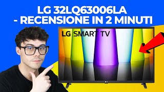 LG 32LQ63006LA  RECENSIONE IN 2 MINUTI smart tv 32 pollici full hd economica [upl. by Terra398]