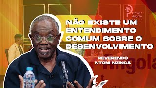 Não existe um entendimento comum sobre o desenvolvimento  Reverendo Ntoni Nzinga [upl. by Stoeber765]