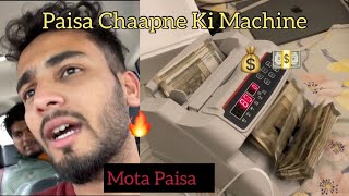 Paise Chaapne Wali Machine Le Aaya [upl. by Brande683]