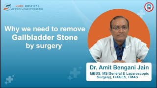 Why Gallbladder Stone Surgery is Essential  Dr Amit Bengani Jain  Park AMRC Hospital Jaipur [upl. by Xela838]