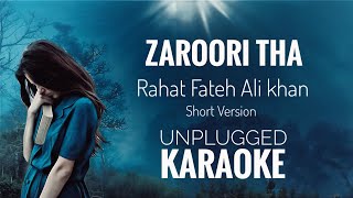 Zaroori Tha Karaoke  Rahat Fateh Ali Khan  Zaroori Tha unplugged Karaoke [upl. by Hendrick]