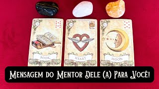 MENSAGEM do MENTOR Dele a Para VOCÊ [upl. by Carothers]