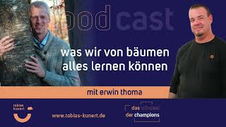 Tobias Kunert PODCAST  60 Was wir von Bäumen alles lernen können  mit Erwin Thoma [upl. by Aivuy]