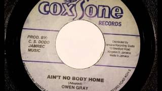 Owen Gray Aint Nobody Home  Coxsone  Studio One [upl. by Nomyaw]