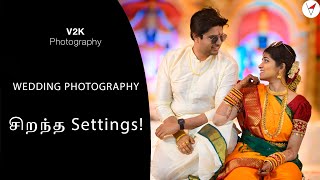 Best Settings for Wedding Photography  தமிழ்  V2K Tamil Photography [upl. by Gignac]