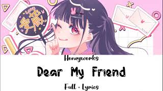 Honeyworks Dear My Friend Full  Lyrics [upl. by Socin]