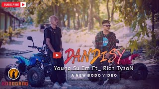 DANDISY Rich TysoN ftYoung Su EM Official Music Video BODO GANG  New Bodo Song [upl. by Kordula]