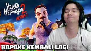 BAPAKE IS BACK  Hello Neighbor 2 Alpha 1 Indonesia  Part 1 [upl. by Gnen]