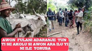 AWON FULANI ADARANJE TUN TI SE AKOLU SI AWON ARA ILU YI [upl. by Ettelohcin209]