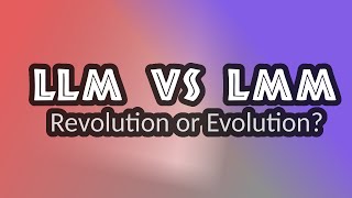 LLM vs LMM  Revolution or Evolution [upl. by Waers]