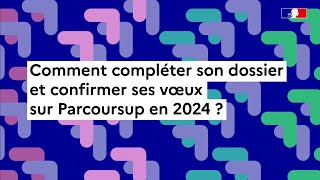 Parcoursup 2024  comment compléter son dossier [upl. by Ain272]