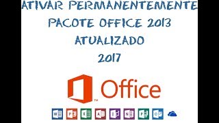 Ativar permanentemente Office 2013 Novo 2017 [upl. by Fuhrman78]