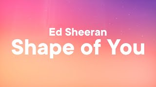 Ed Sheeran  Shape of You Lyrics [upl. by Idelson]