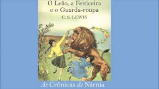 O Leão a Feiticeira e o GuardaRoupa  As Crônicas de Nárnia  CS LEWIS [upl. by Alik]