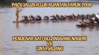 Pendekar Sati Gelanggang Nagori vs Linta Jalang • Pacu Jalur Teluk Kuantan tahun 2008 [upl. by O'Meara735]