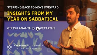 Ep 13 Insights from My Sabbatical  Girish Ananth  Vettaths [upl. by Kathlin]