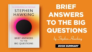 Brief Answers To The Big Questions by Stephen Hawking Brief Answers To The Big Questions BookSummary [upl. by Stephannie]