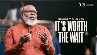 Its Worth the Wait  Bishop TD Jakes [upl. by Azral]