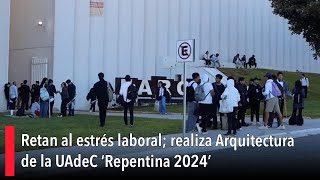 Retan al estrés laboral realiza Arquitectura de la UAdeC ‘Repentina 2024’ [upl. by Stimson355]