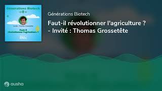 Fautil révolutionner lagriculture   Invité  Thomas Grossetête [upl. by Mecke638]