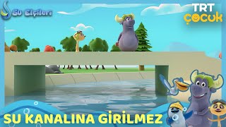 Su Elçileri  Su Kanalına Girilmez [upl. by Rogerson993]