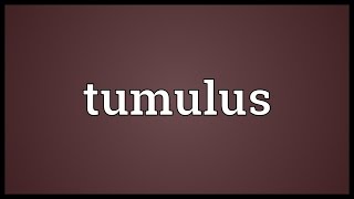 Tumulus Meaning [upl. by Lussi]