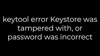 Java keytool error Keystore was tampered with or password was incorrect5solution [upl. by Assirrak]