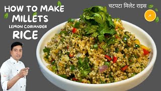 Millet Recipes  धनिया लिम्बू मिलेट राइस  Millet kese banate hain  Millet Food  Chef Sahajan [upl. by Anam]