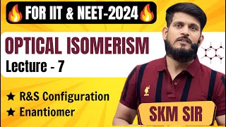 Optical Isomerism  Lec  07  SKM Sir  Organic Chemistry  JEE Mains amp Advanced [upl. by Yrod]