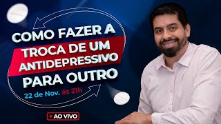 Troca de antidepressivos  6 fatores para não prejudicar seu paciente [upl. by Bhayani]