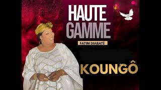 Fatim Diabaté Haute Gamme  KOUNGÔ  Son officiel [upl. by Liemaj]