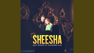 SHEESHA ASIF KHAN feat NASEEBO LAL [upl. by Avot]