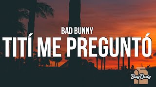 Bad Bunny  Tití Me Preguntó Lyrics [upl. by Norrabal]