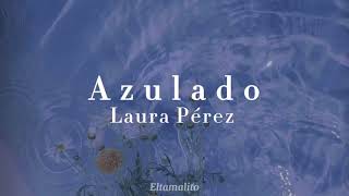 Azulado  Laura Pérez Letra [upl. by Mandle]