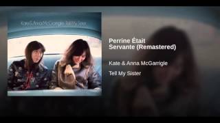 Perrine Était Servante Remastered  Kate and Anna Mcgarricle [upl. by Maryrose]