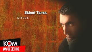 Bülent Turan  Amedê Official Audio © Kom Müzik [upl. by Ricardo]