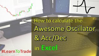 How to Calculate the Awesome Oscillator amp AccDec Indicator in Excel [upl. by Elledoj]