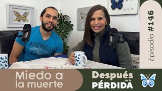 Miedo a la muerte  E146  Después de la Pérdida [upl. by Jadwiga]