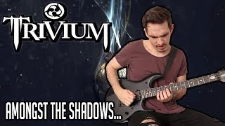 Trivium  Amongst The Shadows amp The Stones  GUITAR COVER 2020 [upl. by Sekoorb493]