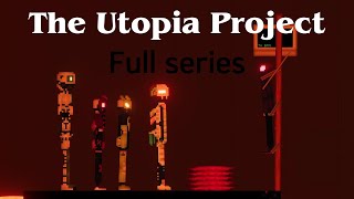 The Utopia Project Full series [upl. by Assenahs]