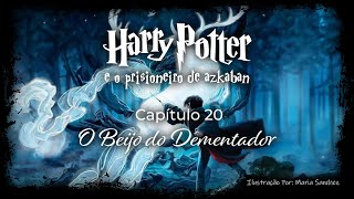 Harry Potter e o Prisioneiro de Azkaban  Capitulo 20  O Beijo do Dementador [upl. by Karena981]