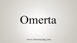 How To Say Omerta [upl. by Ssac]