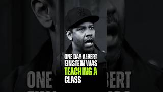 One day Albert Einstein Was Teaching A Class Denzel Washington [upl. by Udale]