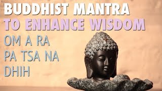 Buddhist Mantra to Enhance Wisdom  OM A RA PA TSA NA DHIH  Relaxing Meditation Music [upl. by Giannini770]