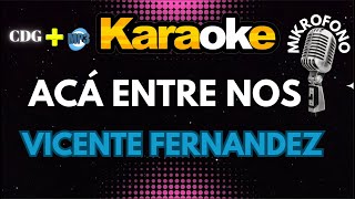 ACÁ ENTRE NOS  VICENTE FERNÁNDEZ  KARAOKE  Mikrofono 🔉🔊🎵🎶🎷🎺🎸🎹🎙🎙🎙 [upl. by Ennovihs189]