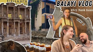 BALAYI VLOG  Efes Antik Kenti Asya Mutfağı Dönüş part3 [upl. by Nedah724]