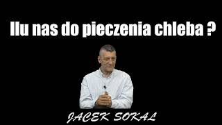 Ilu nas do pieczenia chleba   Jacek Sokal [upl. by Hilleary319]