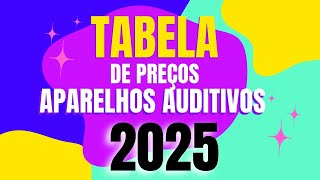 Tabela de PREÇOS DE APARELHOS AUDITIVOS 2025 [upl. by Pauwles]