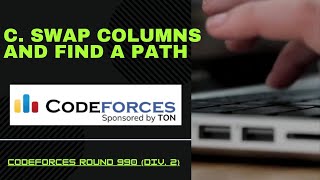 C Swap Columns and Find a Path  Codeforces Round 990 Div 2 codeforces contest coding [upl. by Thomasina]