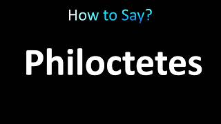 How to Pronounce Philoctetes correctly [upl. by Eisler]